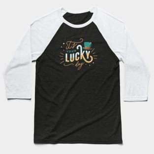 It's Your Lucky Day | St. Patrick's Day Luck of the Irish Baseball T-Shirt